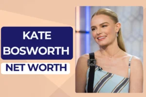 Kate Bosworth Net Worth