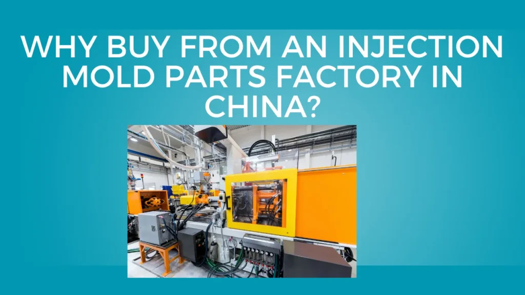 Why Buy from an Injection Mold Parts Factory in China?